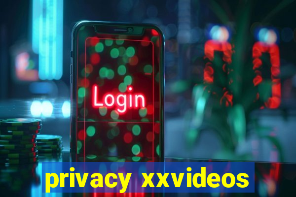 privacy xxvideos